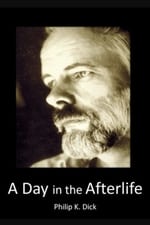 Philip K Dick: A Day in the Afterlife