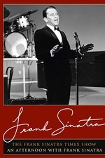 The Frank Sinatra Timex Show: An Afternoon with Frank Sinatra