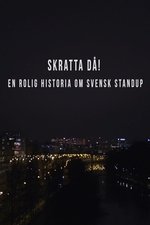 Skratta Då: En Rolig Historia Om Svensk Standup 