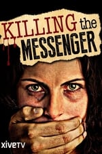 Killing the Messenger: The Deadly Cost of News