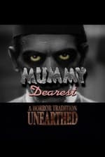 Mummy Dearest: A Horror Tradition Unearthed