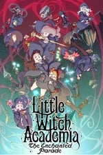 Little Witch Academia: The Enchanted Parade