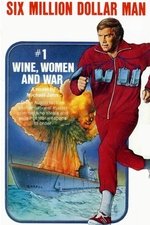 The Six Million Dollar Man: Wine, Women and War