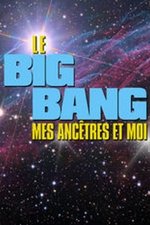 Le Big bang, mes ancêtres et moi