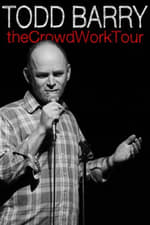 Todd Barry: The Crowd Work Tour