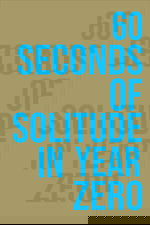 60 Seconds of Solitude in Year Zero