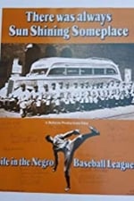 There Was Always Sun Shining Someplace: Life in the Negro Baseball Leagues