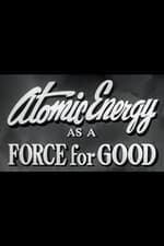 Atomic Energy as a Force for Good