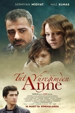 Tut Yüreğimden Anne