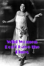 Wild Women Don't Have the Blues