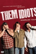 Them Idiots: Whirled Tour