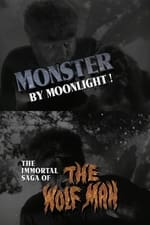 Monster by Moonlight! The Immortal Saga of The Wolf Man