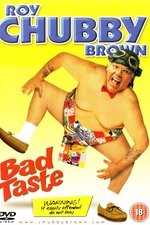 Roy Chubby Brown: Bad Taste
