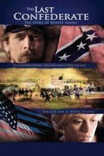 The Last Confederate: The Story of Robert Adams