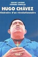 Hugo Chávez: Itinéraire d'un révolutionnaire