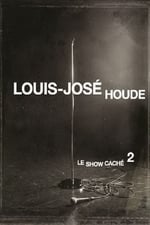 Louis-José Houde - Le Show Caché 2