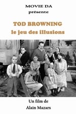 Tod Browning, le jeu des illusions