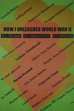 How I Unleashed World War II