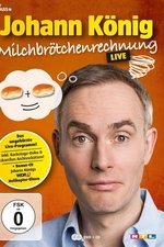 Johann König - Milchbrötchenrechnung - Live!