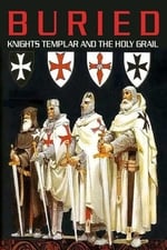 Buried: Knights Templar and the Holy Grail