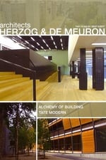 Architects Herzog and deMeuron: The Alchemy of Building & The Tate Modern