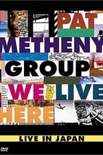 Pat Metheny Group: We Live Here Live In Japan