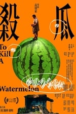 To Kill a Watermelon