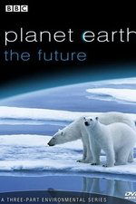 Planet Earth: The Future