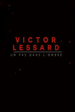 Victor Lessard : Un pas dans l'ombre