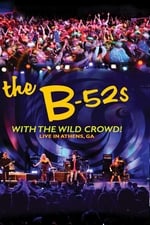 The B-52s with the Wild Crowd! - Live in Athens, GA