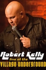 Robert Kelly: Live at the Village Underground