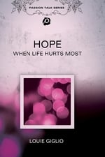 Louie Giglio: Hope - When Life Hurts Most: The Anchor of Hope
