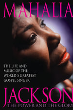 Mahalia Jackson: The Power and the Glory