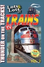 Lots and Lots of Trains, Vol 2
