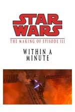 Within a Minute: The Making of Episode III