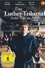 Das Luther-Tribunal - Zehn Tage im April