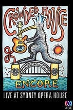 Crowded House: Encore - Live at Sydney Opera House