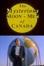 The Mysterious Moon Men of Canada