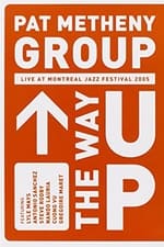 Pat Metheny Group - The Way Up (Live In Montreal)