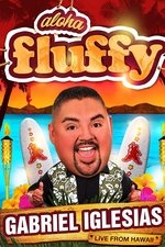 Gabriel Iglesias: Aloha Fluffy