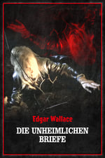 Edgar Wallace - Die unheimlichen Briefe