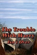 The Trouble with Harry Isn't Over