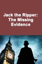 Jack the Ripper: The Missing Evidence