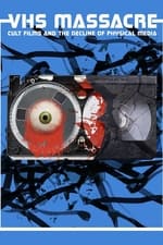 VHS Massacre: Cult Films and the Decline of Physical Media