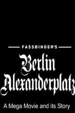 Fassbinder's Berlin Alexanderplatz: A Mega Movie and Its Story