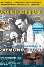 Deconstructing Dad: The Music, Machines and Mystery of Raymond Scott