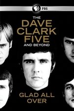 The Dave Clark Five and Beyond: Glad All Over