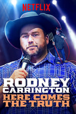 Rodney Carrington: Here Comes the Truth