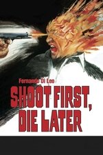 Shoot First, Die Later