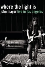 Where the Light Is: John Mayer Live in Los Angeles